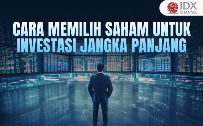 Bagaimana Cara Memilih Investasi Jangka Panjang Yang Tepat
