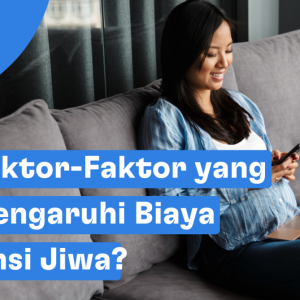 Apa Saja Faktor Yang Mempengaruhi Premi Asuransi Anda