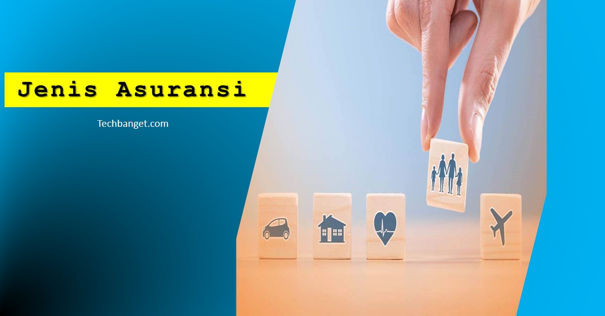 Apa Saja Jenis Asuransi Yang Tersedia